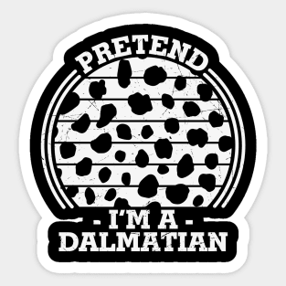 Pretend I'm a Dalmatian Funny Halloween Lazy Dalmatian Costume Gift Sticker